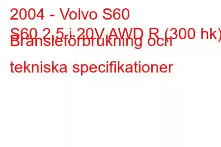 2004 - Volvo S60
S60 2,5 i 20V AWD R (300 hk) Bränsleförbrukning och tekniska specifikationer