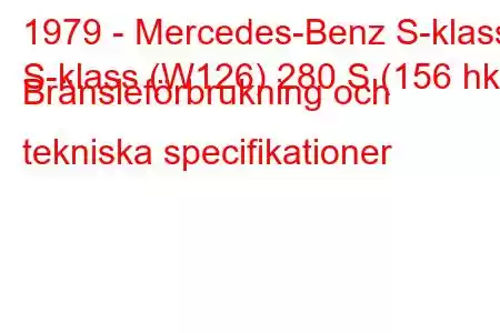 1979 - Mercedes-Benz S-klass
S-klass (W126) 280 S (156 hk) Bränsleförbrukning och tekniska specifikationer