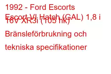 1992 - Ford Escorts
Escort VI Hatch (GAL) 1,8 i 16V XR3i (105 hk) Bränsleförbrukning och tekniska specifikationer