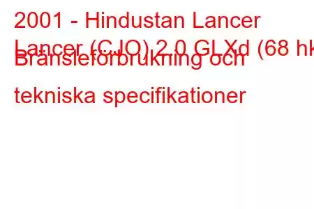 2001 - Hindustan Lancer
Lancer (CJO) 2.0 GLXd (68 hk) Bränsleförbrukning och tekniska specifikationer