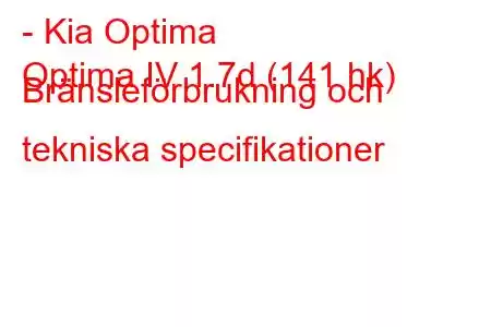 - Kia Optima
Optima IV 1.7d (141 hk) Bränsleförbrukning och tekniska specifikationer