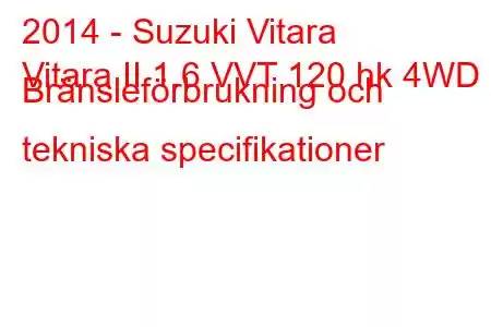 2014 - Suzuki Vitara
Vitara II 1.6 VVT 120 hk 4WD Bränsleförbrukning och tekniska specifikationer