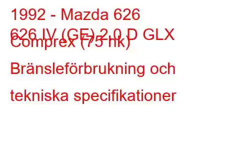 1992 - Mazda 626
626 IV (GE) 2.0 D GLX Comprex (75 hk) Bränsleförbrukning och tekniska specifikationer