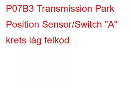 P07B3 Transmission Park Position Sensor/Switch 