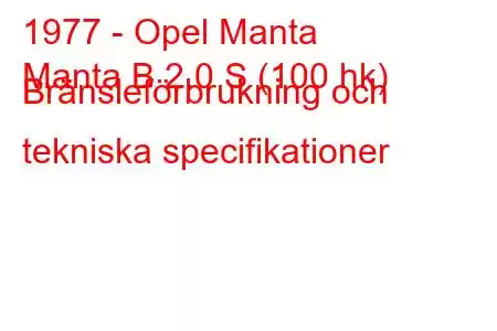 1977 - Opel Manta
Manta B 2.0 S (100 hk) Bränsleförbrukning och tekniska specifikationer