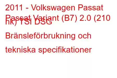 2011 - Volkswagen Passat
Passat Variant (B7) 2.0 (210 hk) TSI DSG Bränsleförbrukning och tekniska specifikationer