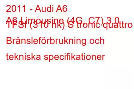 2011 - Audi A6
A6 Limousine (4G, C7) 3.0 TFSI (310 hk) S tronic quattro Bränsleförbrukning och tekniska specifikationer