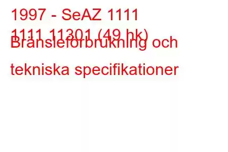 1997 - SeAZ 1111
1111 11301 (49 hk) Bränsleförbrukning och tekniska specifikationer