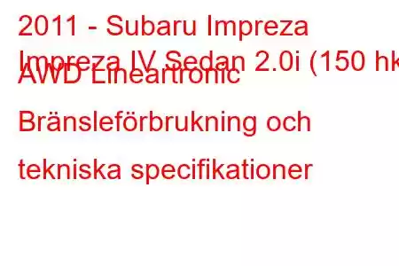 2011 - Subaru Impreza
Impreza IV Sedan 2.0i (150 hk) AWD Lineartronic Bränsleförbrukning och tekniska specifikationer