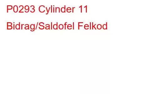 P0293 Cylinder 11 Bidrag/Saldofel Felkod