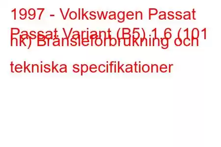 1997 - Volkswagen Passat
Passat Variant (B5) 1,6 (101 hk) Bränsleförbrukning och tekniska specifikationer