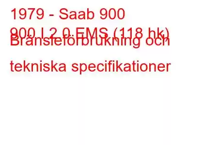 1979 - Saab 900
900 I 2.0 EMS (118 hk) Bränsleförbrukning och tekniska specifikationer