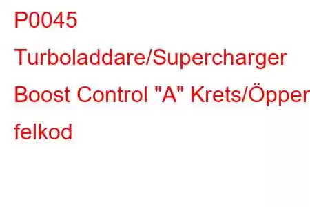 P0045 Turboladdare/Supercharger Boost Control 