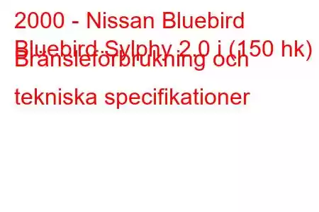 2000 - Nissan Bluebird
Bluebird Sylphy 2.0 i (150 hk) Bränsleförbrukning och tekniska specifikationer