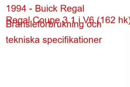 1994 - Buick Regal
Regal Coupe 3.1 i V6 (162 hk) Bränsleförbrukning och tekniska specifikationer