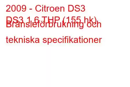 2009 - Citroen DS3
DS3 1,6 THP (155 hk) Bränsleförbrukning och tekniska specifikationer