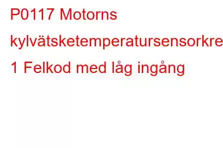 P0117 Motorns kylvätsketemperatursensorkrets 1 Felkod med låg ingång