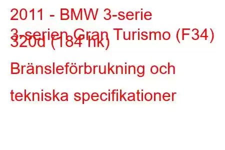 2011 - BMW 3-serie
3-serien Gran Turismo (F34) 320d (184 hk) Bränsleförbrukning och tekniska specifikationer