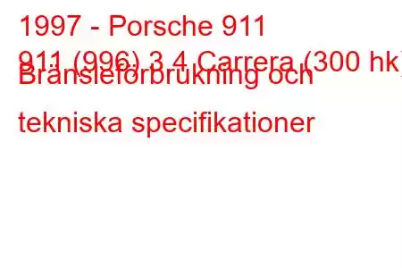 1997 - Porsche 911
911 (996) 3.4 Carrera (300 hk) Bränsleförbrukning och tekniska specifikationer