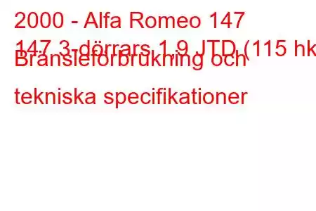 2000 - Alfa Romeo 147
147 3-dörrars 1,9 JTD (115 hk) Bränsleförbrukning och tekniska specifikationer