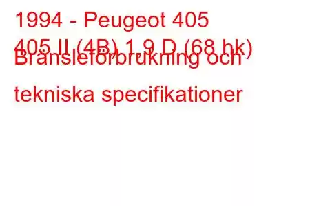 1994 - Peugeot 405
405 II (4B) 1,9 D (68 hk) Bränsleförbrukning och tekniska specifikationer