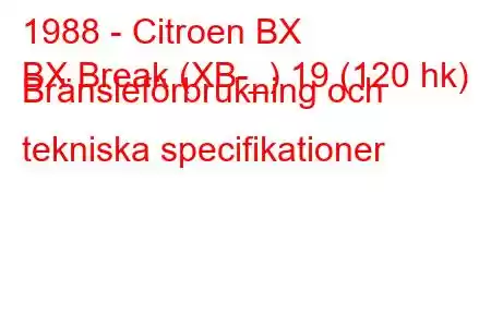 1988 - Citroen BX
BX Break (XB-_) 19 (120 hk) Bränsleförbrukning och tekniska specifikationer