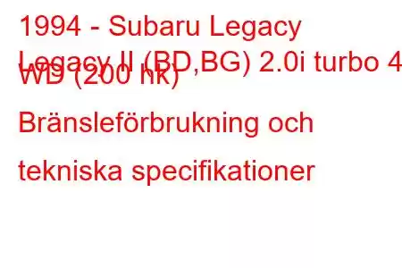 1994 - Subaru Legacy
Legacy II (BD,BG) 2.0i turbo 4 WD (200 hk) Bränsleförbrukning och tekniska specifikationer