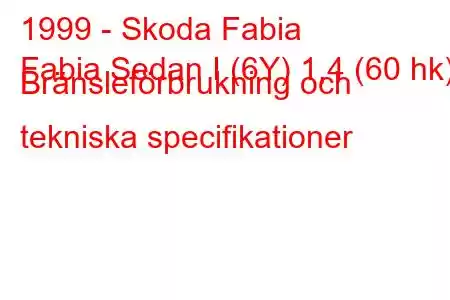 1999 - Skoda Fabia
Fabia Sedan I (6Y) 1,4 (60 hk) Bränsleförbrukning och tekniska specifikationer