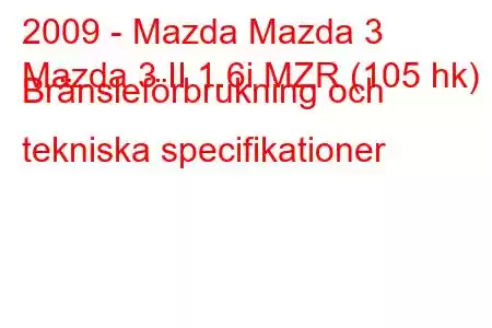 2009 - Mazda Mazda 3
Mazda 3 II 1.6i MZR (105 hk) Bränsleförbrukning och tekniska specifikationer