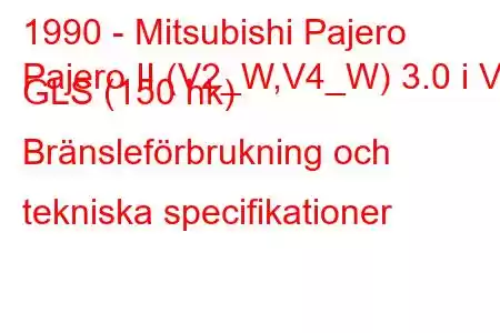 1990 - Mitsubishi Pajero
Pajero II (V2_W,V4_W) 3.0 i V6 GLS (150 hk) Bränsleförbrukning och tekniska specifikationer