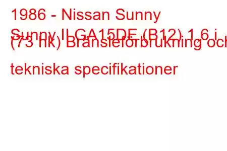 1986 - Nissan Sunny
Sunny II GA15DE (B12) 1,6 i (73 hk) Bränsleförbrukning och tekniska specifikationer