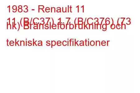 1983 - Renault 11
11 (B/C37) 1,7 (B/C376) (73 hk) Bränsleförbrukning och tekniska specifikationer