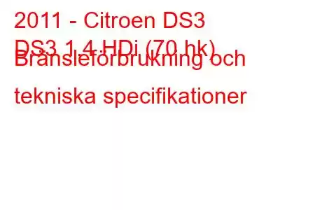 2011 - Citroen DS3
DS3 1.4 HDi (70 hk) Bränsleförbrukning och tekniska specifikationer