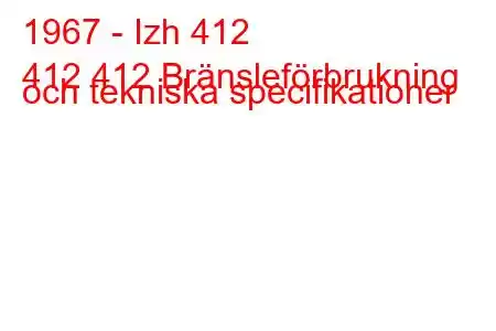 1967 - Izh 412
412 412 Bränsleförbrukning och tekniska specifikationer