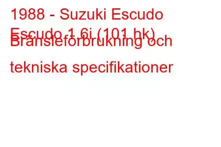 1988 - Suzuki Escudo
Escudo 1.6i (101 hk) Bränsleförbrukning och tekniska specifikationer