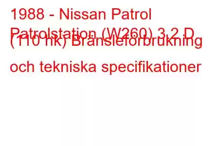 1988 - Nissan Patrol
Patrolstation (W260) 3.2 D (110 hk) Bränsleförbrukning och tekniska specifikationer