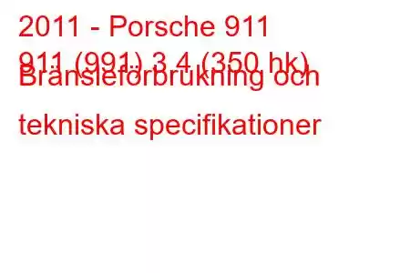 2011 - Porsche 911
911 (991) 3,4 (350 hk) Bränsleförbrukning och tekniska specifikationer