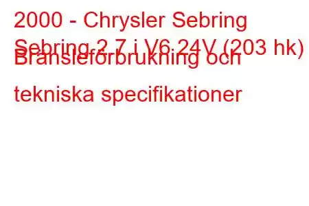 2000 - Chrysler Sebring
Sebring 2.7 i V6 24V (203 hk) Bränsleförbrukning och tekniska specifikationer