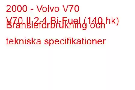 2000 - Volvo V70
V70 II 2.4 Bi-Fuel (140 hk) Bränsleförbrukning och tekniska specifikationer