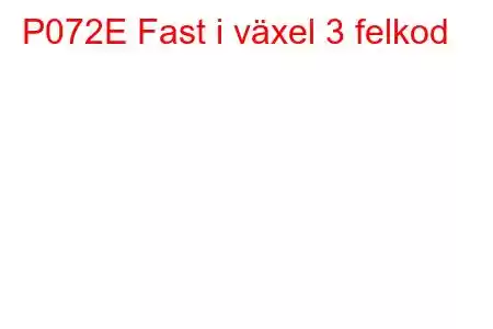 P072E Fast i växel 3 felkod