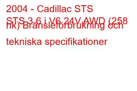 2004 - Cadillac STS
STS 3.6 i V6 24V AWD (258 hk) Bränsleförbrukning och tekniska specifikationer