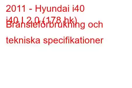 2011 - Hyundai i40
i40 I 2.0 (178 hk) Bränsleförbrukning och tekniska specifikationer