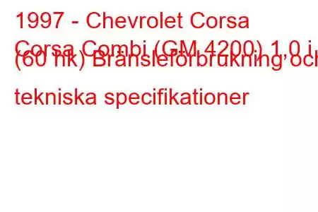 1997 - Chevrolet Corsa
Corsa Combi (GM 4200) 1,0 i (60 hk) Bränsleförbrukning och tekniska specifikationer