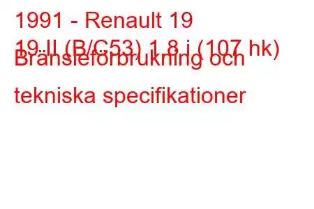 1991 - Renault 19
19 II (B/C53) 1,8 i (107 hk) Bränsleförbrukning och tekniska specifikationer