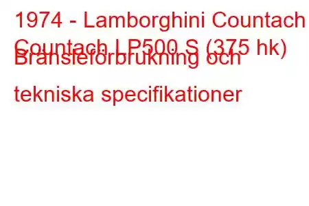 1974 - Lamborghini Countach
Countach LP500 S (375 hk) Bränsleförbrukning och tekniska specifikationer