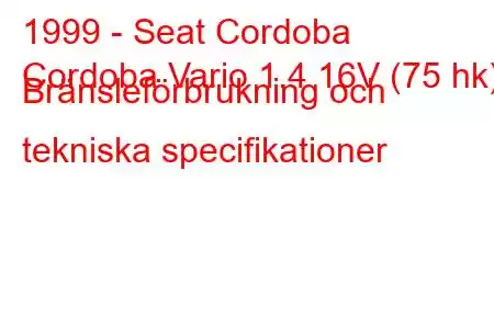 1999 - Seat Cordoba
Cordoba Vario 1.4 16V (75 hk) Bränsleförbrukning och tekniska specifikationer