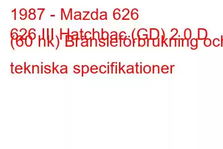 1987 - Mazda 626
626 III Hatchbac (GD) 2.0 D (60 hk) Bränsleförbrukning och tekniska specifikationer