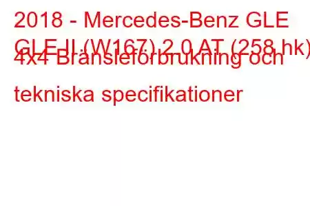 2018 - Mercedes-Benz GLE
GLE II (W167) 2.0 AT (258 hk) 4x4 Bränsleförbrukning och tekniska specifikationer