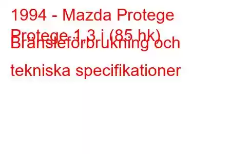 1994 - Mazda Protege
Protege 1,3 i (85 hk) Bränsleförbrukning och tekniska specifikationer