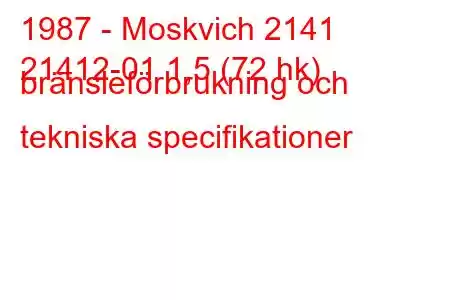 1987 - Moskvich 2141
21412-01 1,5 (72 hk) bränsleförbrukning och tekniska specifikationer